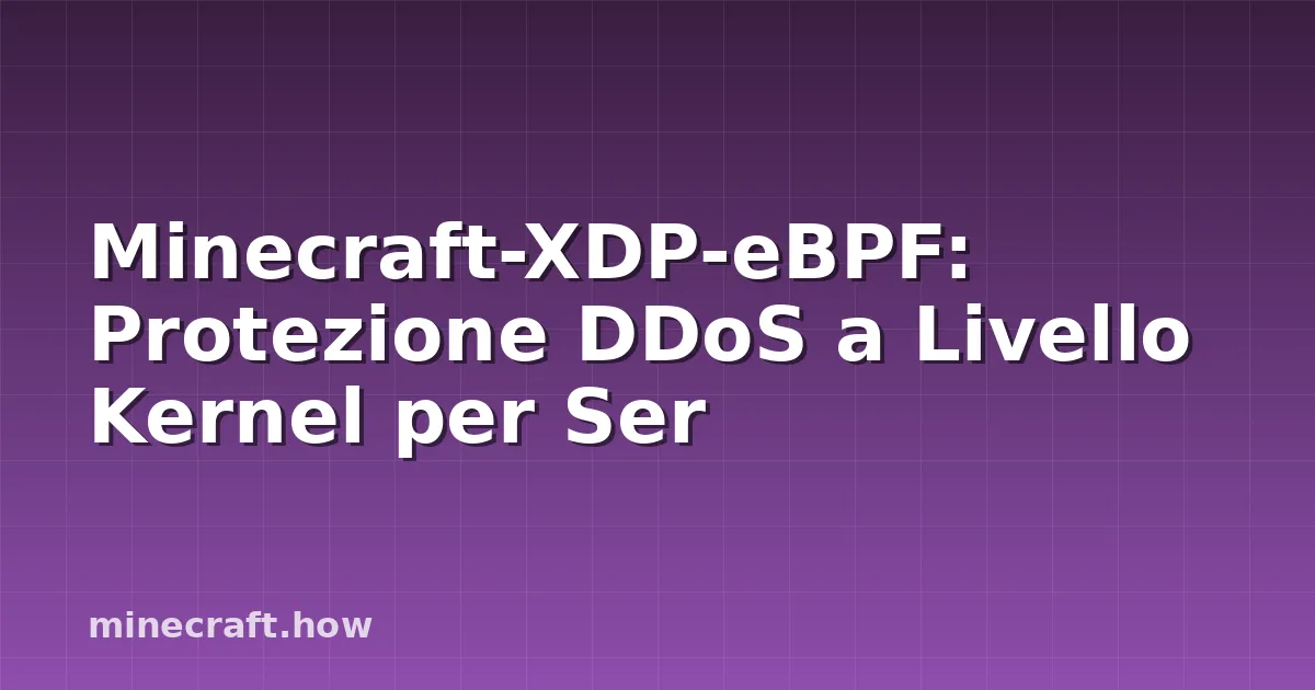Minecraft-XDP-eBPF: Protezione DDoS a Livello Kernel per Ser