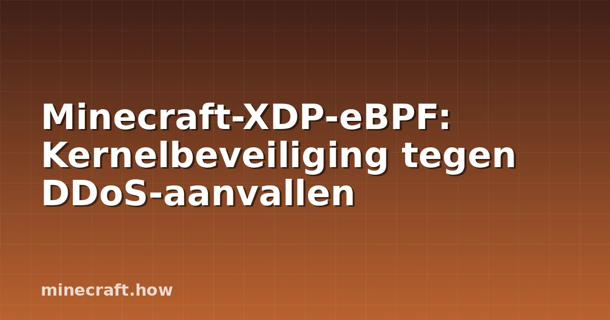 Minecraft-XDP-eBPF: Kernelbeveiliging tegen DDoS-aanvallen