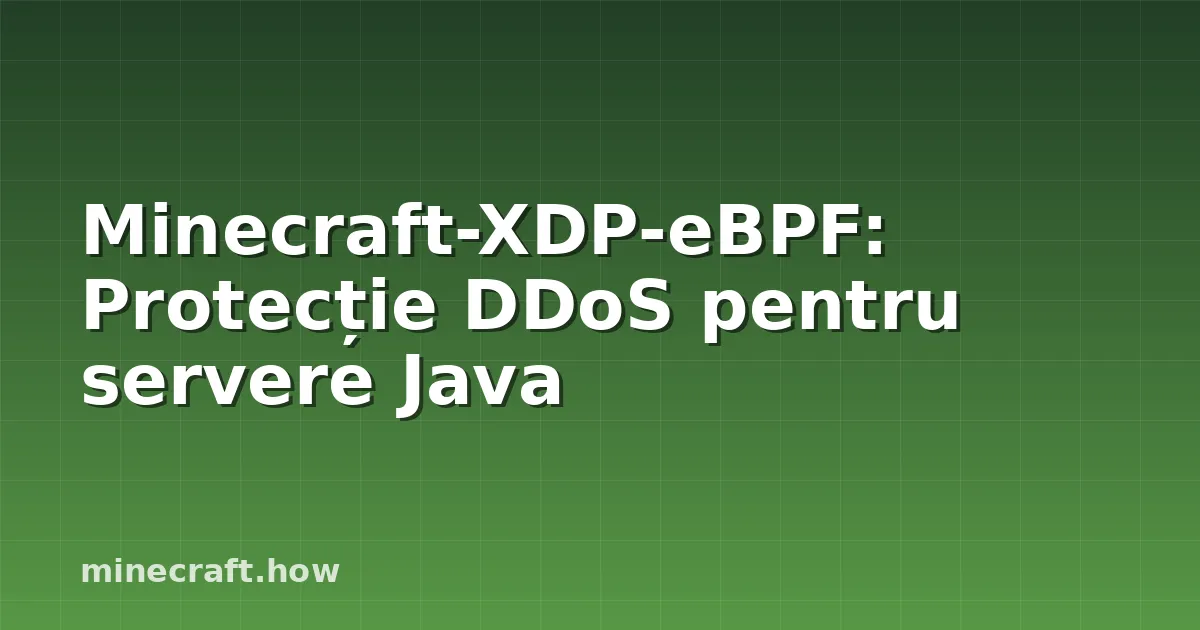 Minecraft-XDP-eBPF: Protecție DDoS pentru servere Java