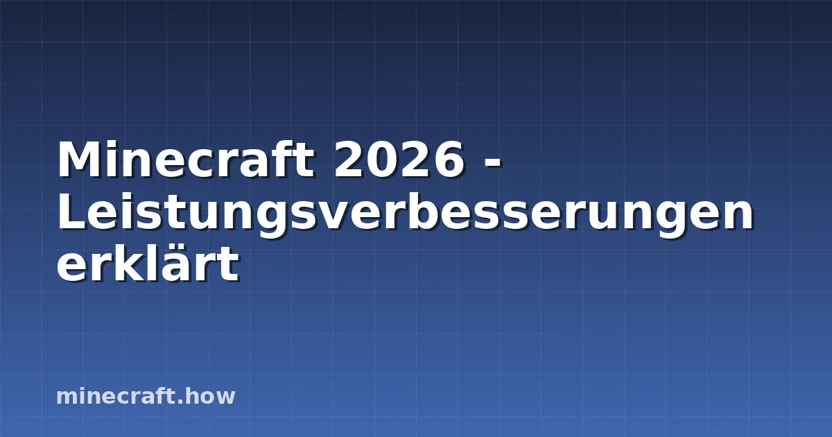 Minecraft 2026 - Leistungsverbesserungen erklärt