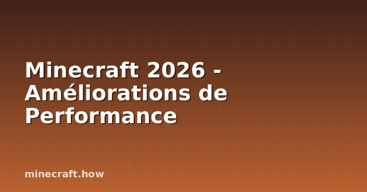 Minecraft 2026 - Améliorations de Performance