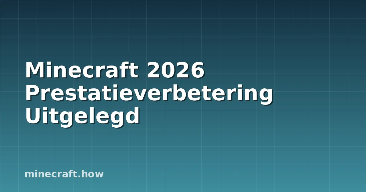 Minecraft 2026 Prestatieverbetering Uitgelegd