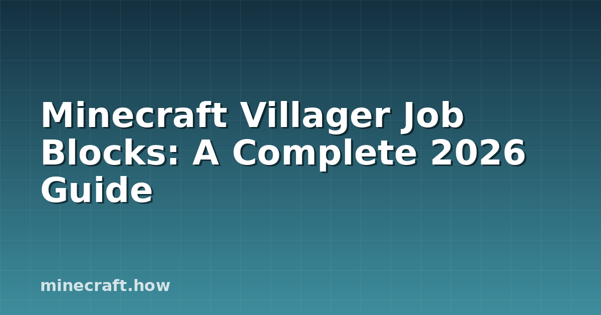 Minecraft Villager Job Blocks: A Complete 2026 Guide