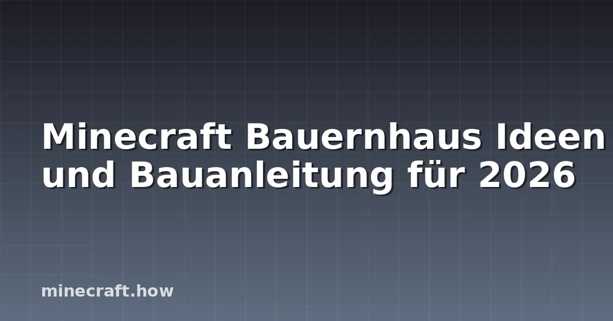 Minecraft Bauernhaus Ideen und Bauanleitung für 2026