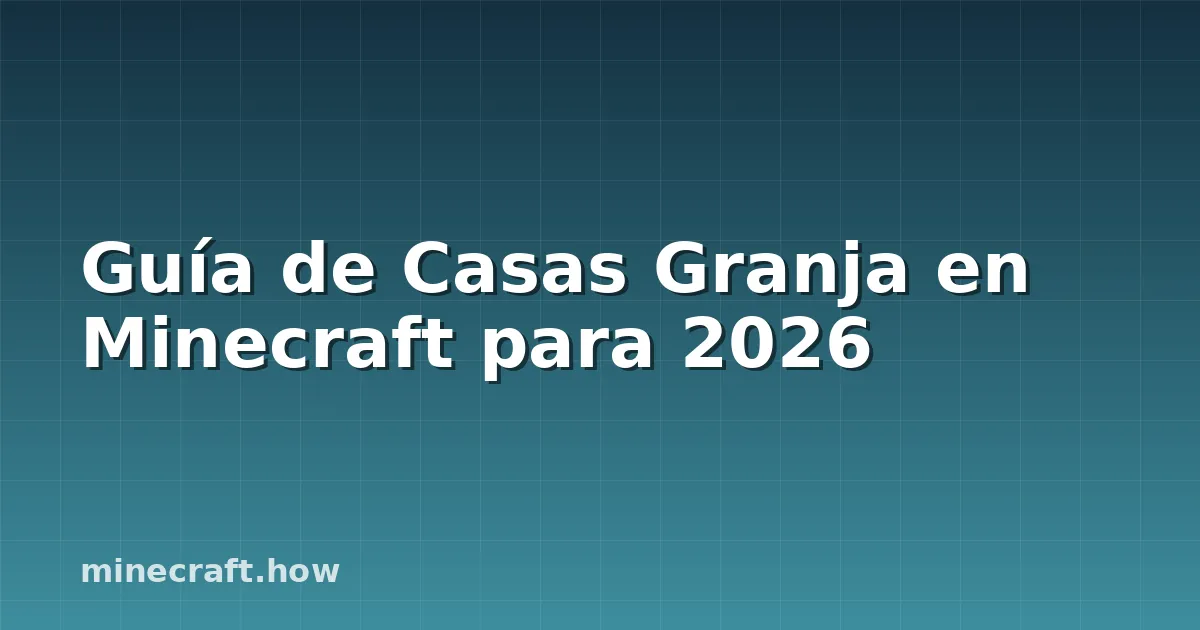 Guía de Casas Granja en Minecraft para 2026