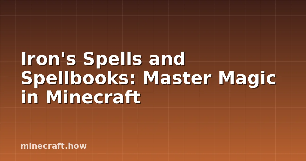 Iron's Spells and Spellbooks: Master Magic in Minecraft