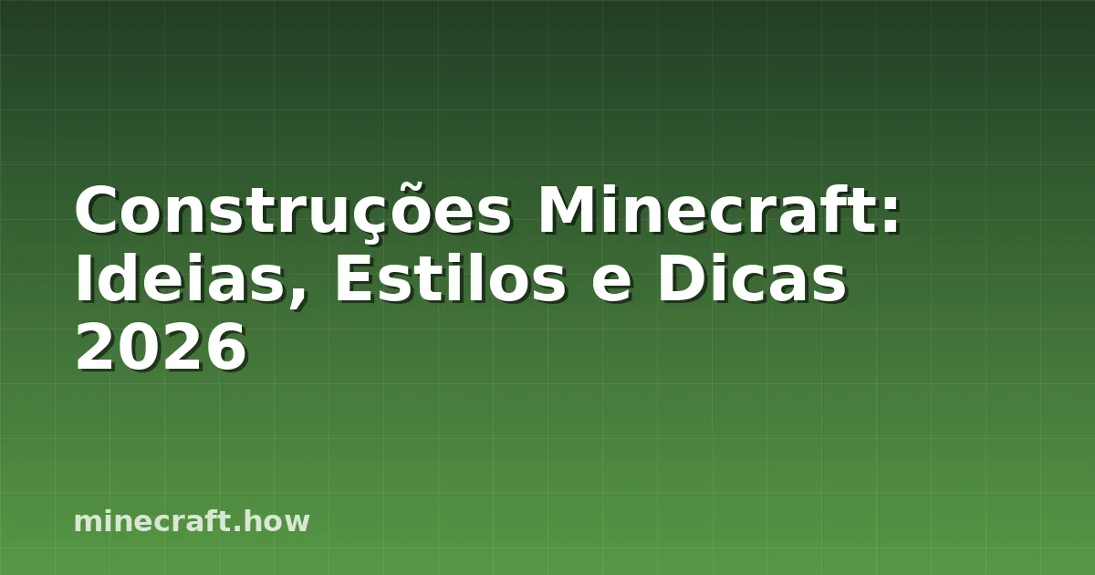 Construções Minecraft: Ideias, Estilos e Dicas 2026