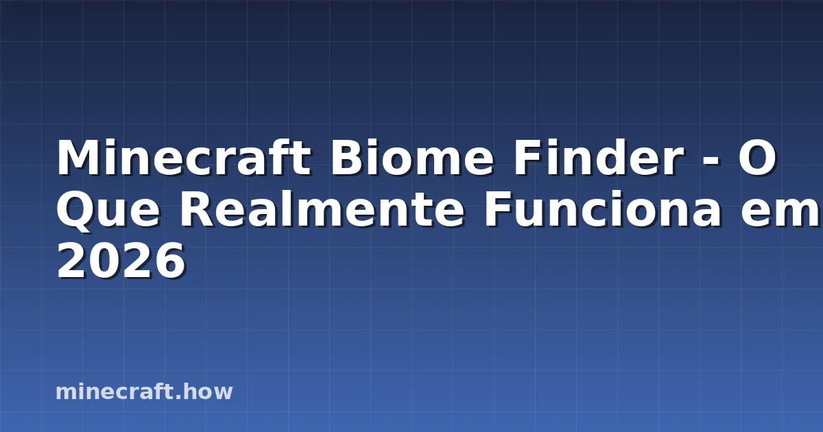 Minecraft Biome Finder - O Que Realmente Funciona em 2026