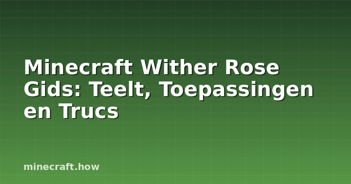 Minecraft Wither Rose Gids: Teelt, Toepassingen en Trucs
