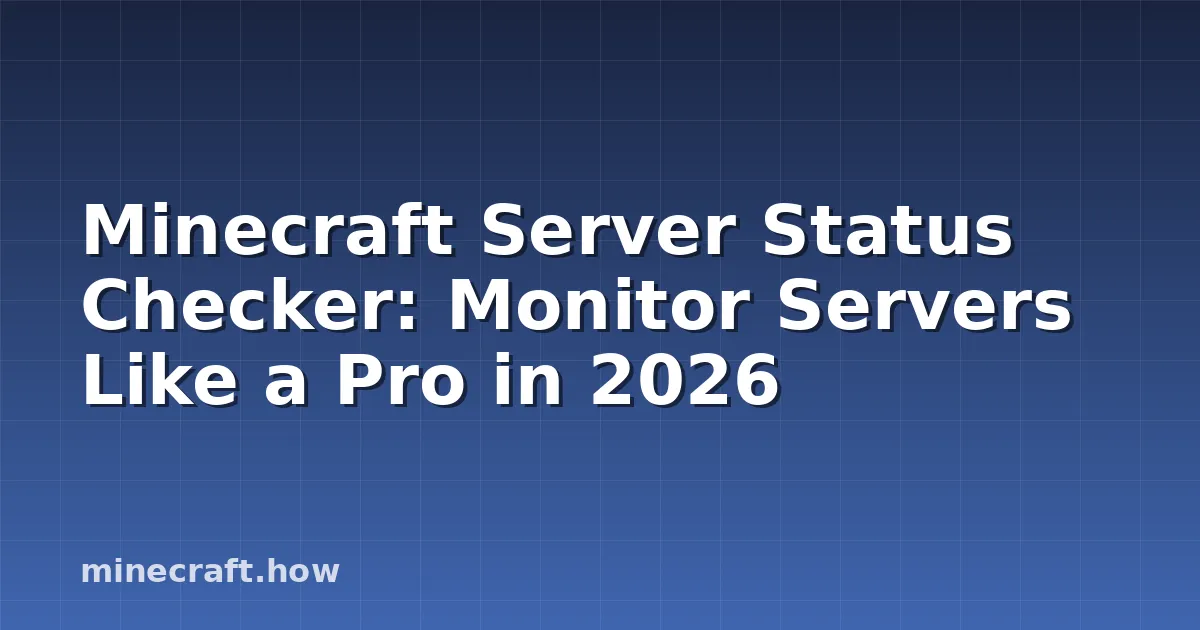Minecraft Server Status Checker: Monitor Servers Like a Pro in 2026