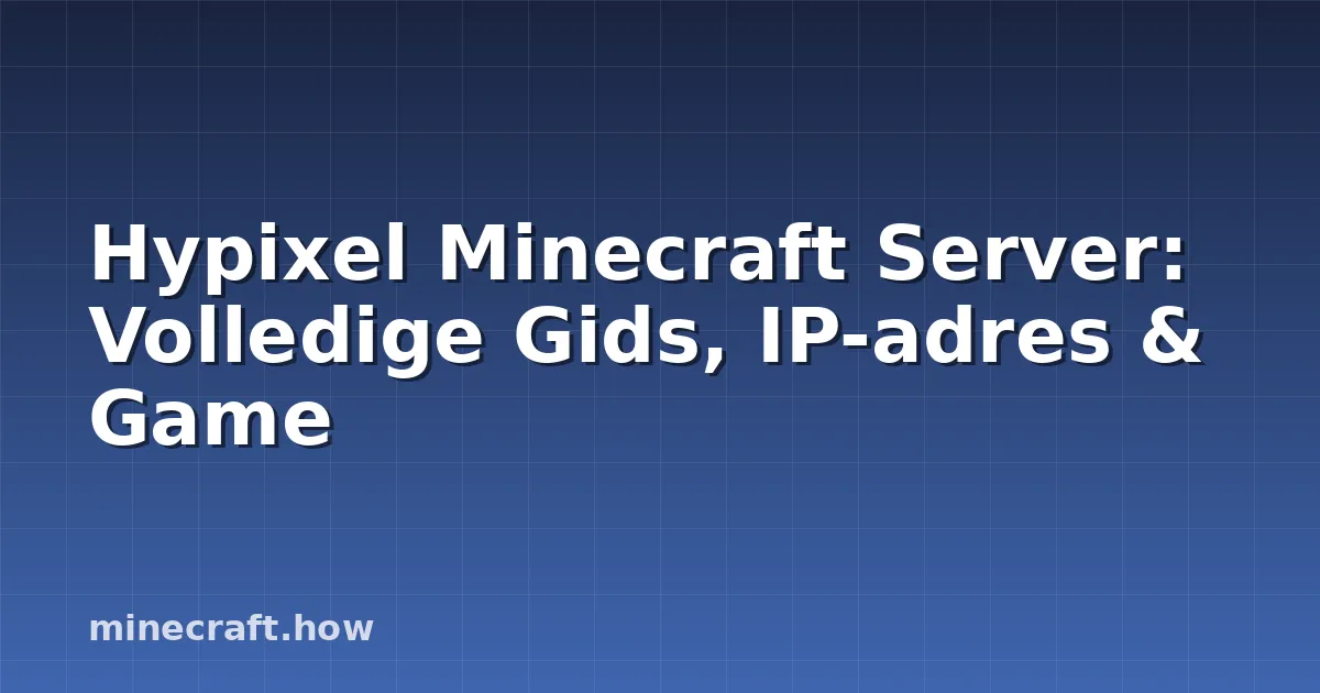 Hypixel Minecraft Server: Volledige Gids, IP-adres & Game