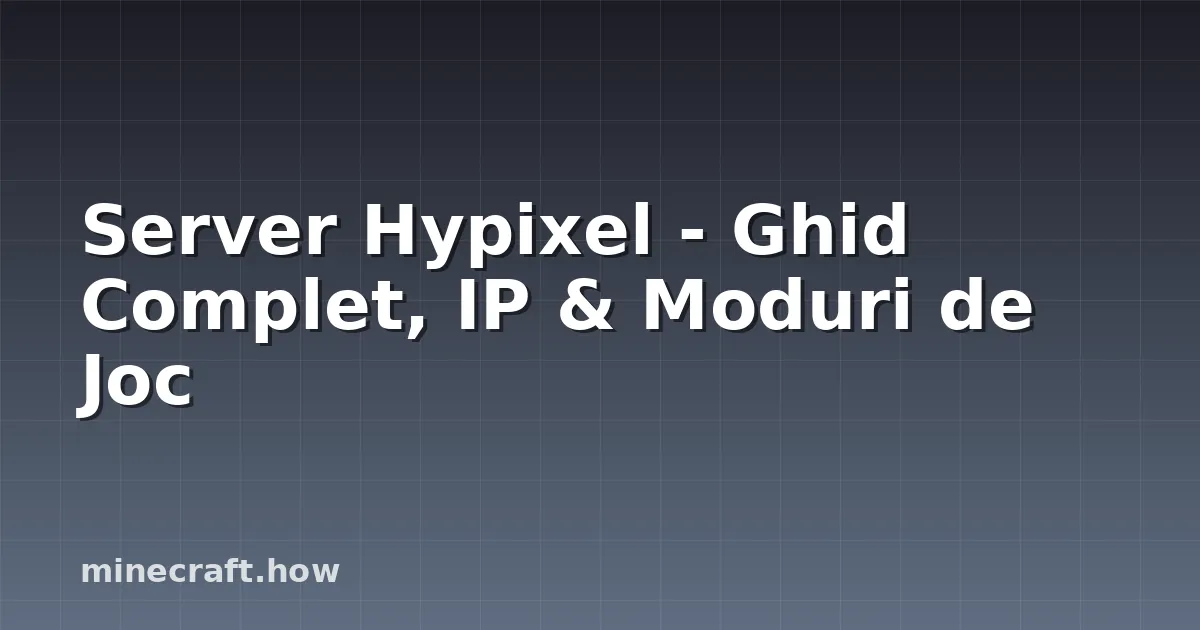 Server Hypixel - Ghid Complet, IP & Moduri de Joc