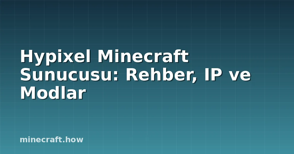 Hypixel Minecraft Sunucusu: Rehber, IP ve Modlar