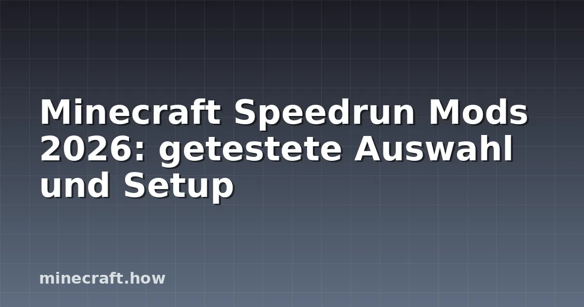 Minecraft Speedrun Mods 2026: getestete Auswahl und Setup