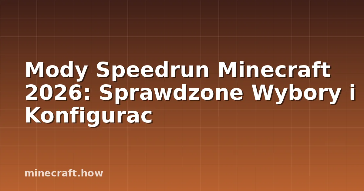 Mody Speedrun Minecraft 2026: Sprawdzone Wybory i Konfigurac