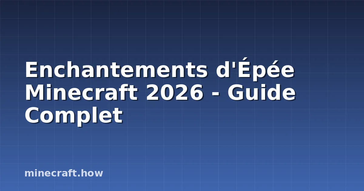 Enchantements d'Épée Minecraft 2026 - Guide Complet