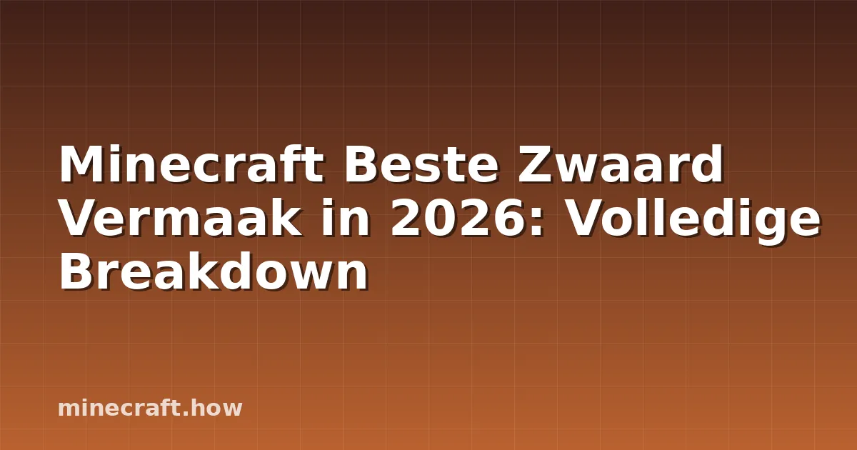 Minecraft Beste Zwaard Vermaak in 2026: Volledige Breakdown