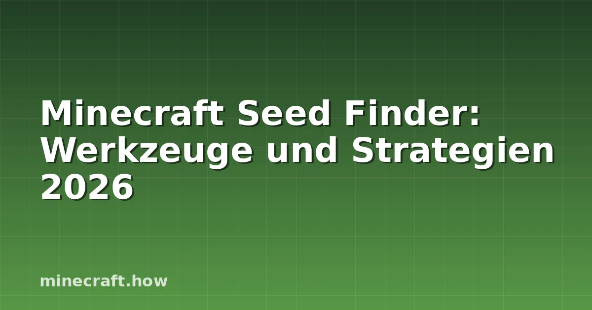 Minecraft Seed Finder: Werkzeuge und Strategien 2026