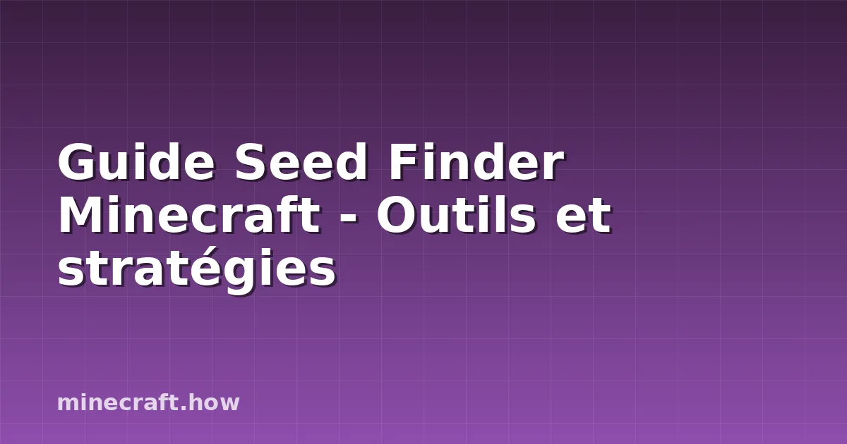 Guide Seed Finder Minecraft - Outils et stratégies