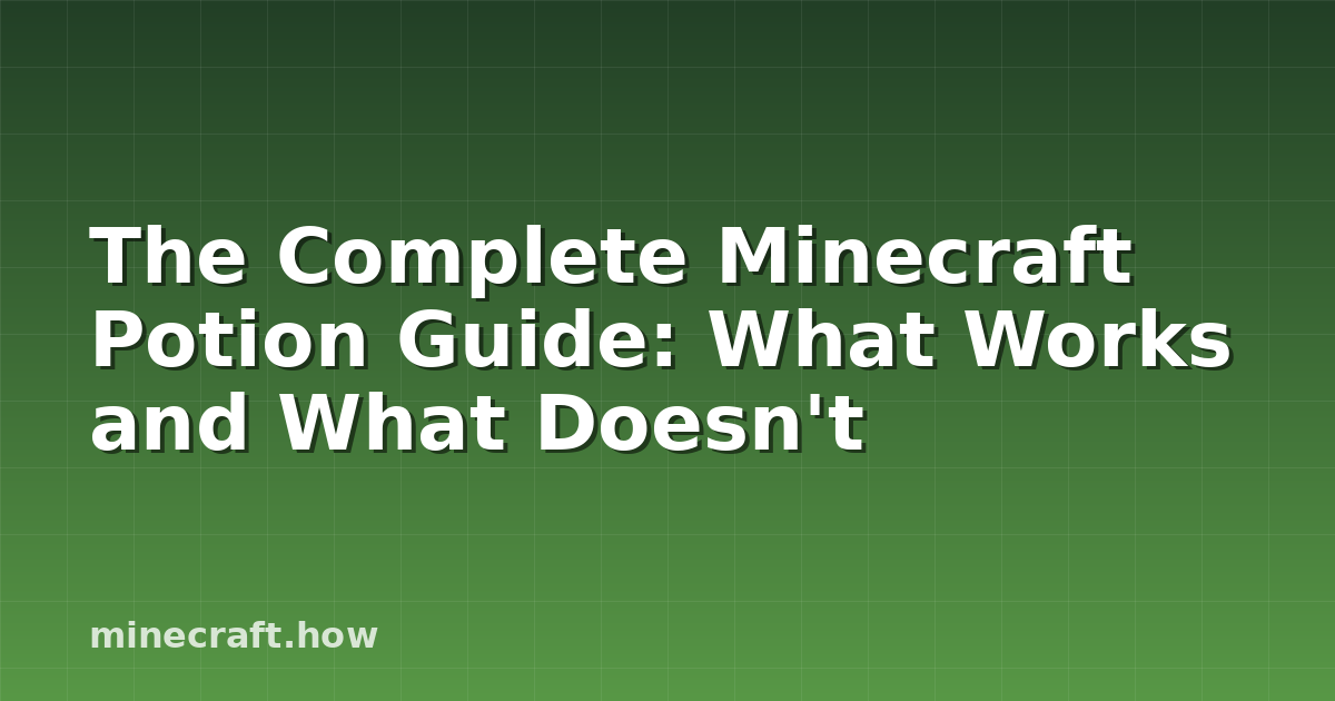 The Complete Minecraft Potion Guide: What Works and What Doesn't