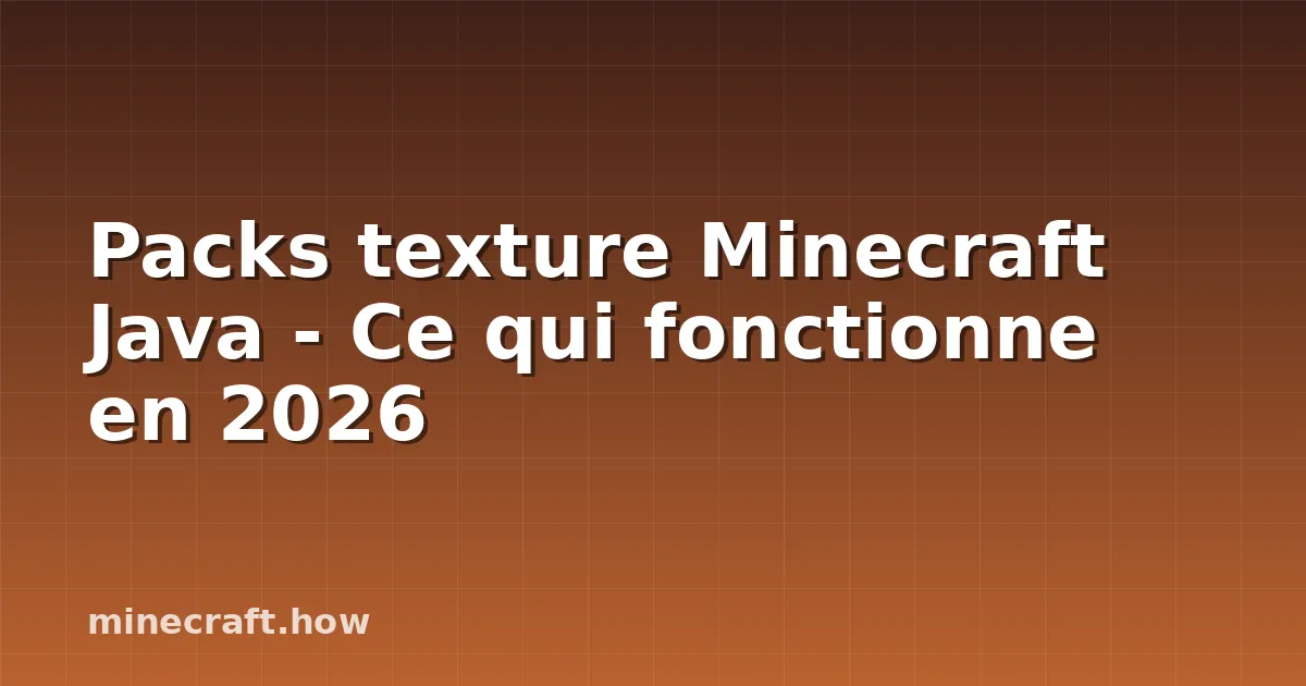 Packs texture Minecraft Java - Ce qui fonctionne en 2026