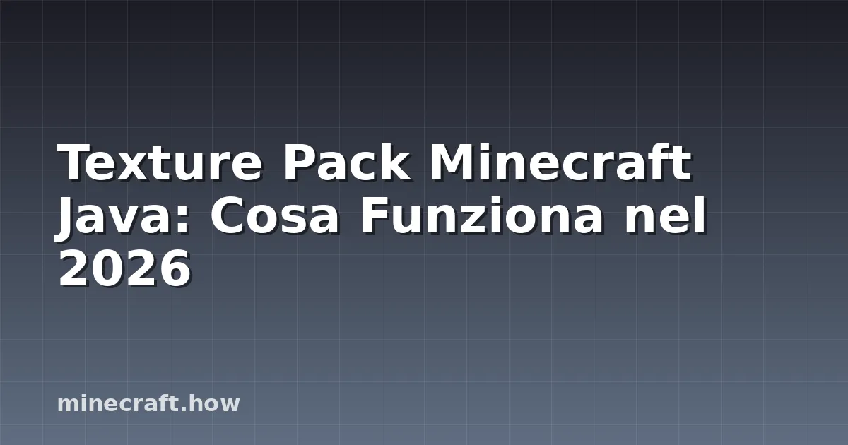 Texture Pack Minecraft Java: Cosa Funziona nel 2026