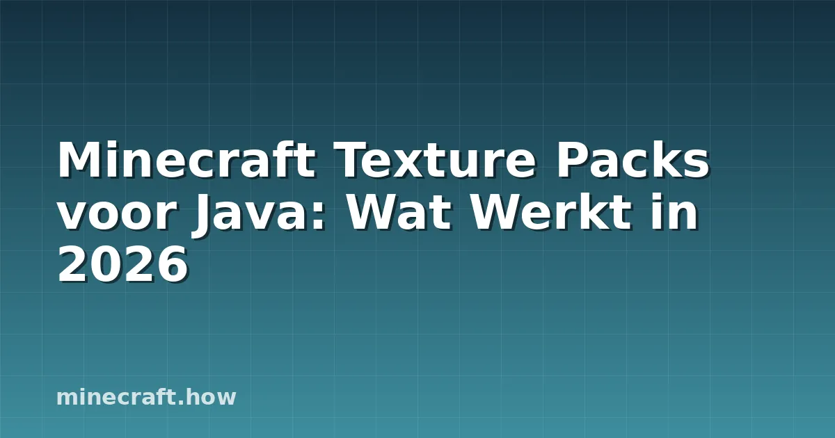 Minecraft Texture Packs voor Java: Wat Werkt in 2026