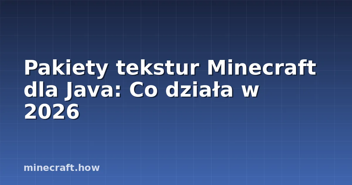 Pakiety tekstur Minecraft dla Java: Co działa w 2026