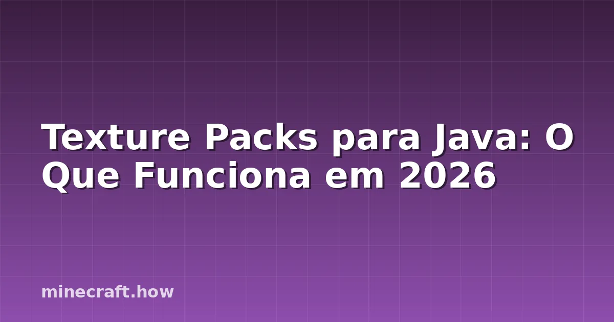 Texture Packs para Java: O Que Funciona em 2026