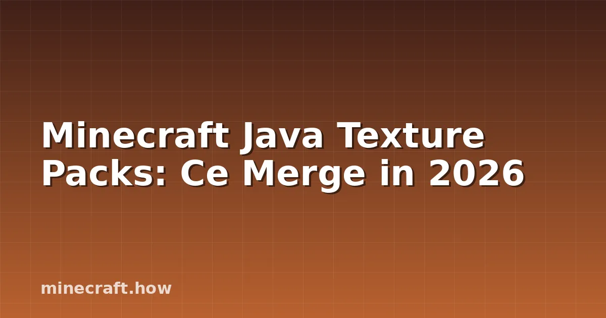 Minecraft Java Texture Packs: Ce Merge in 2026