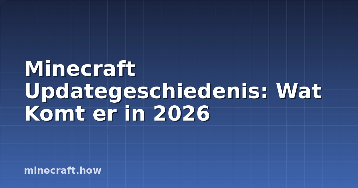 Minecraft Updategeschiedenis: Wat Komt er in 2026