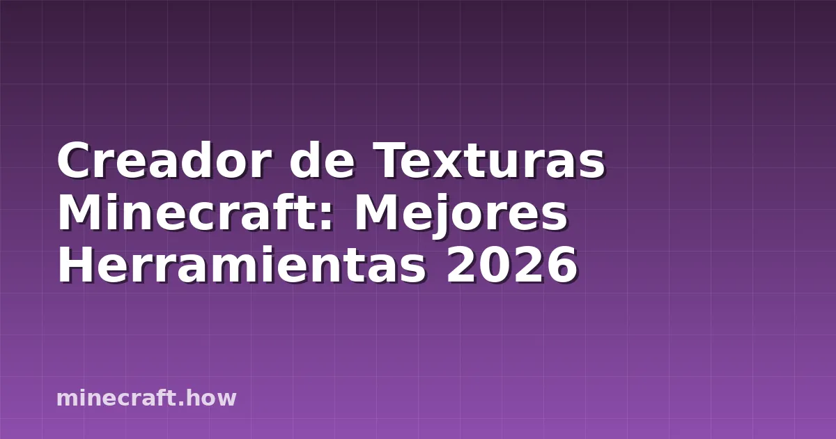 Creador de Texturas Minecraft: Mejores Herramientas 2026