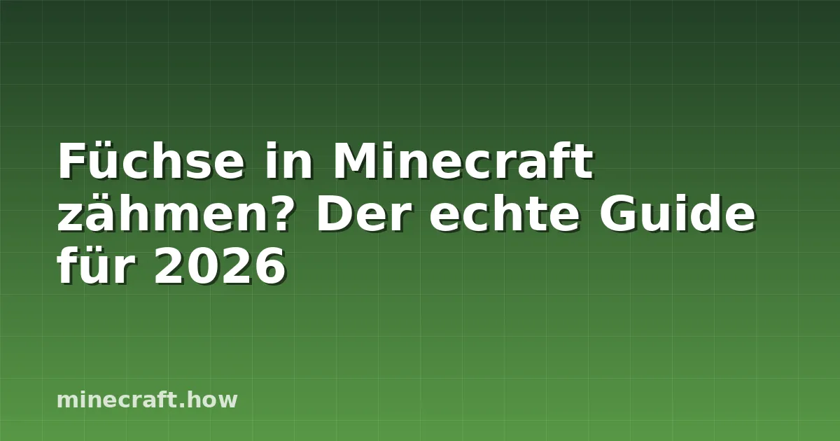 Füchse in Minecraft zähmen? Der echte Guide für 2026