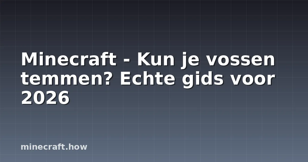 Minecraft - Kun je vossen temmen? Echte gids voor 2026
