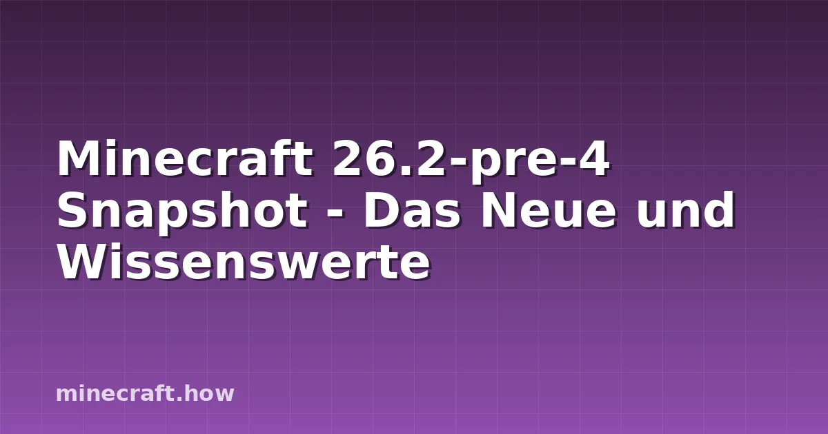 Minecraft 26.2-pre-4 Snapshot - Das Neue und Wissenswerte