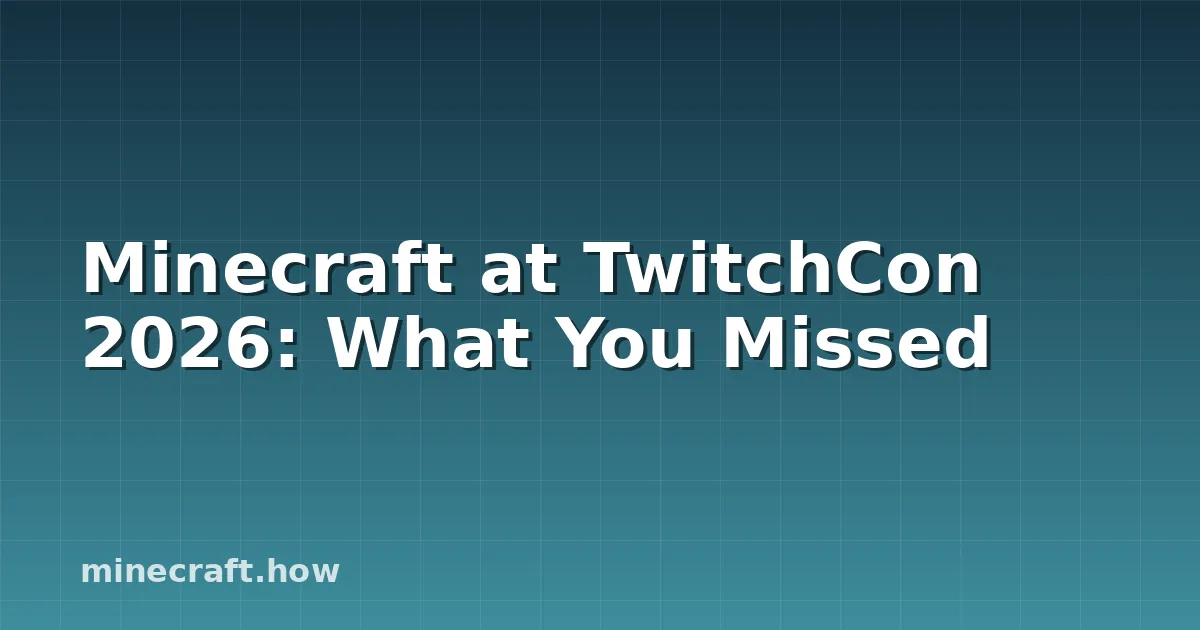 Minecraft на TwitchCon 2026: Что Вы Упустили