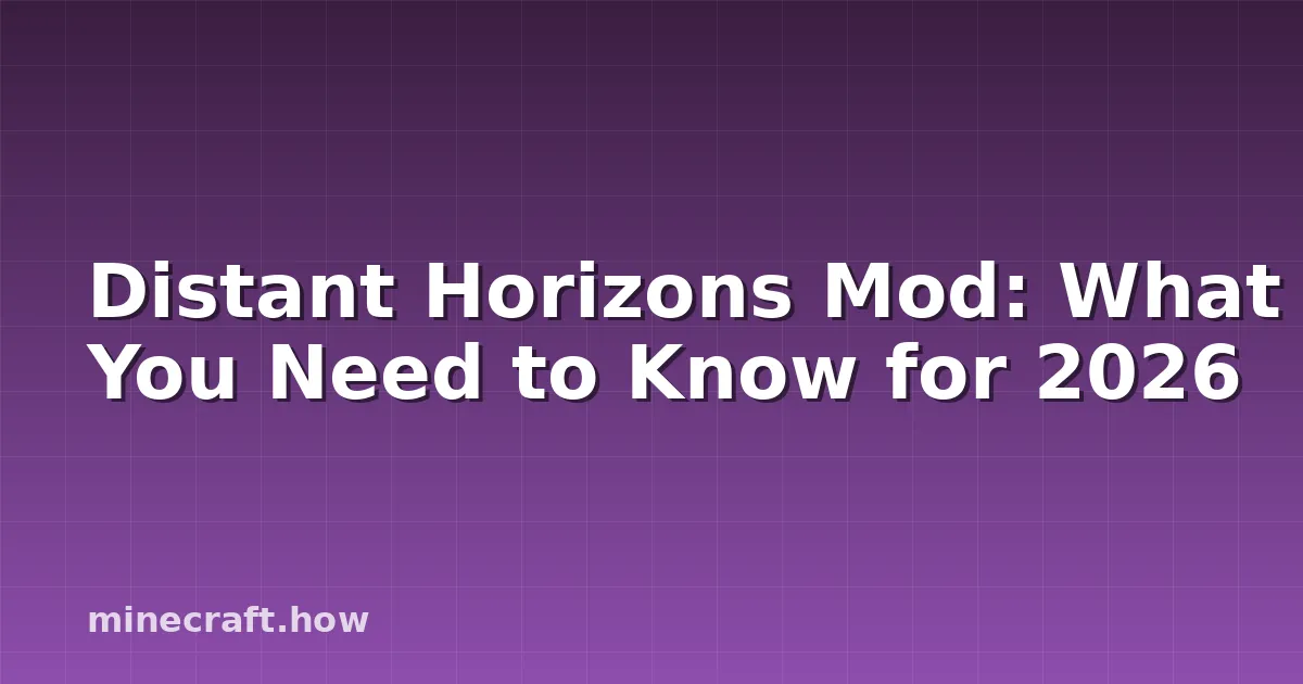 Modo Distant Horizons: O Que Você Precisa Saber para 2026