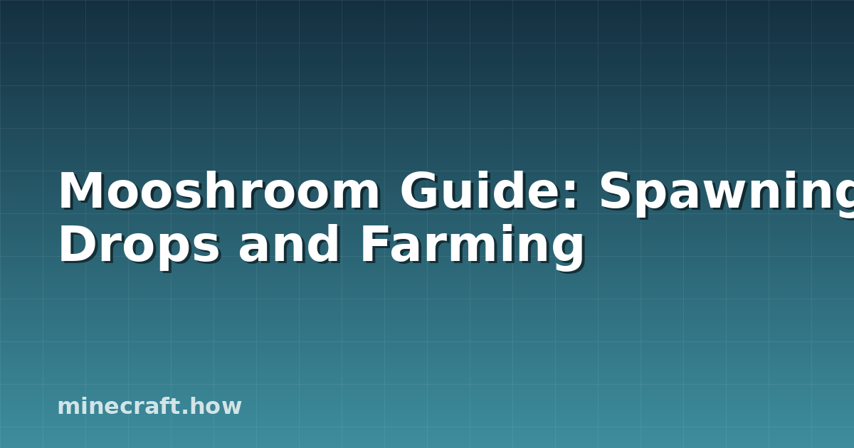 Mooshroom Guide: Spawning, Drops and Farming