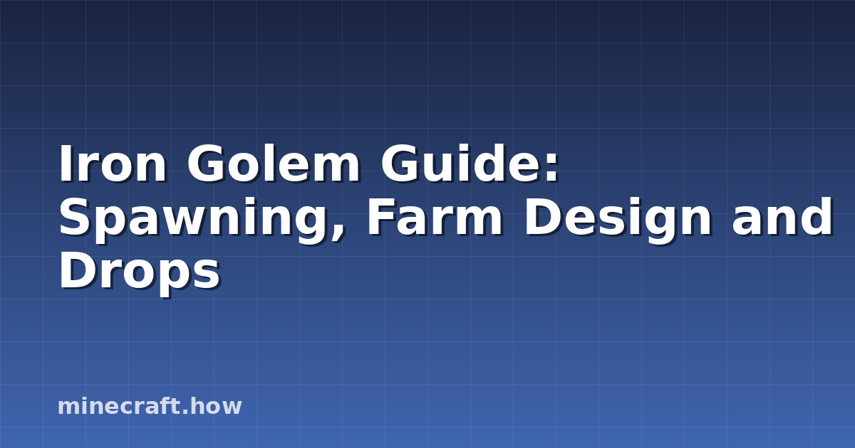 Iron Golem Guide: Spawning, Farm Design and Drops