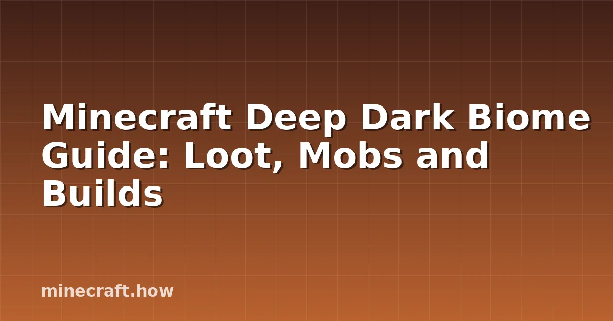 Minecraft Deep Dark Biome Guide: Loot, Mobs and Builds