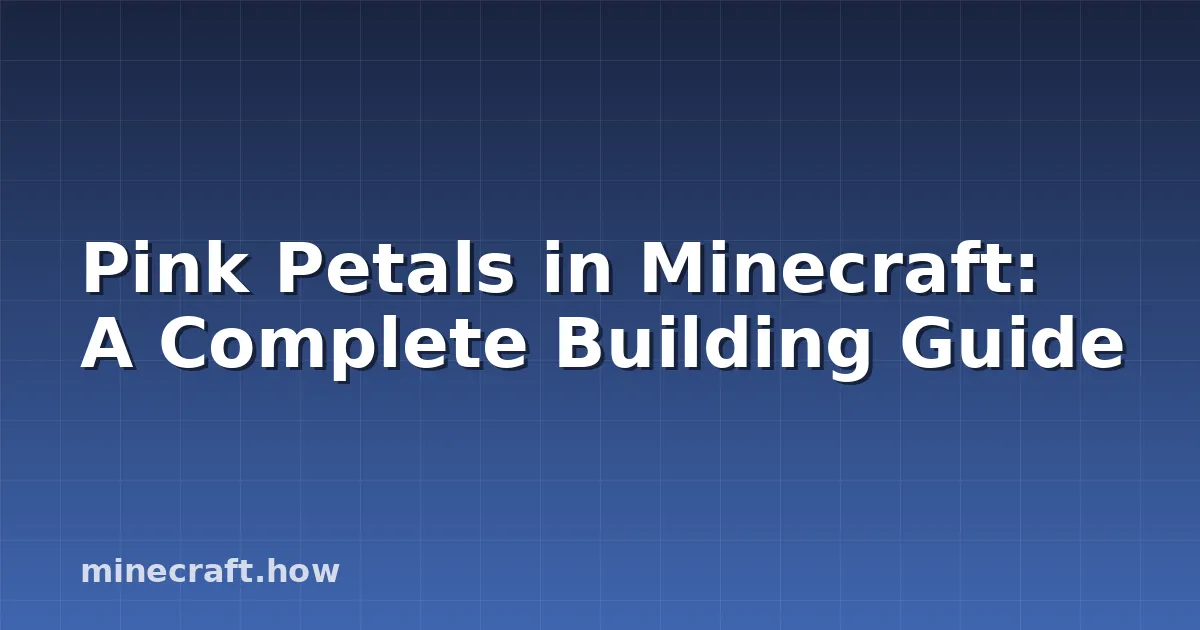 Pink Petals in Minecraft: A Complete Building Guide