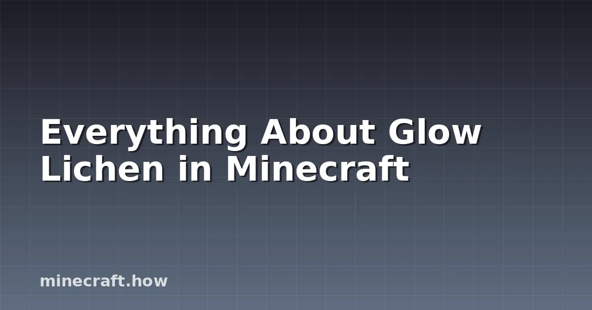 Everything About Glow Lichen in Minecraft