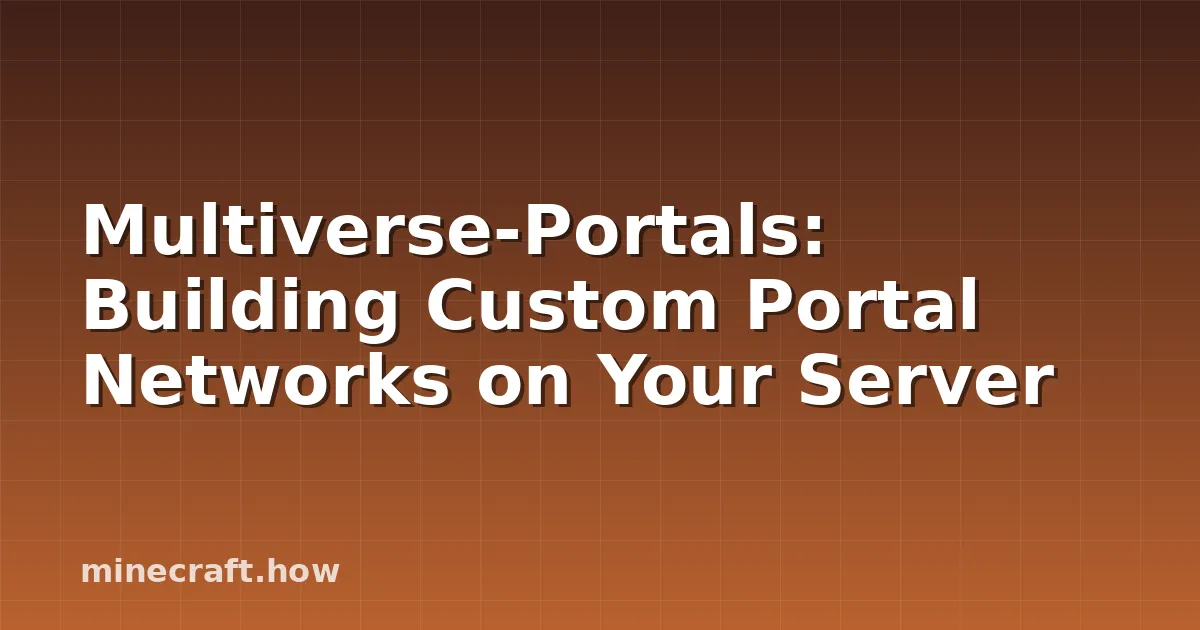 Multiverse-Portals: Building Custom Portal Networks on Your Server
