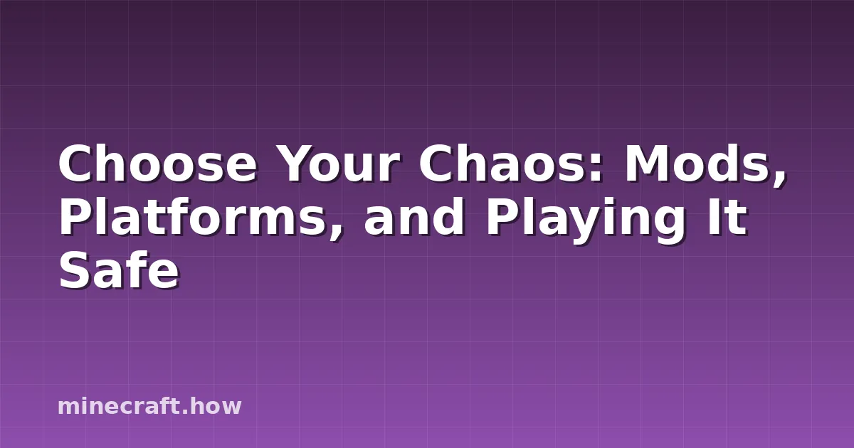 Choose Your Chaos: Mods, Platforms, and Playing It Safe