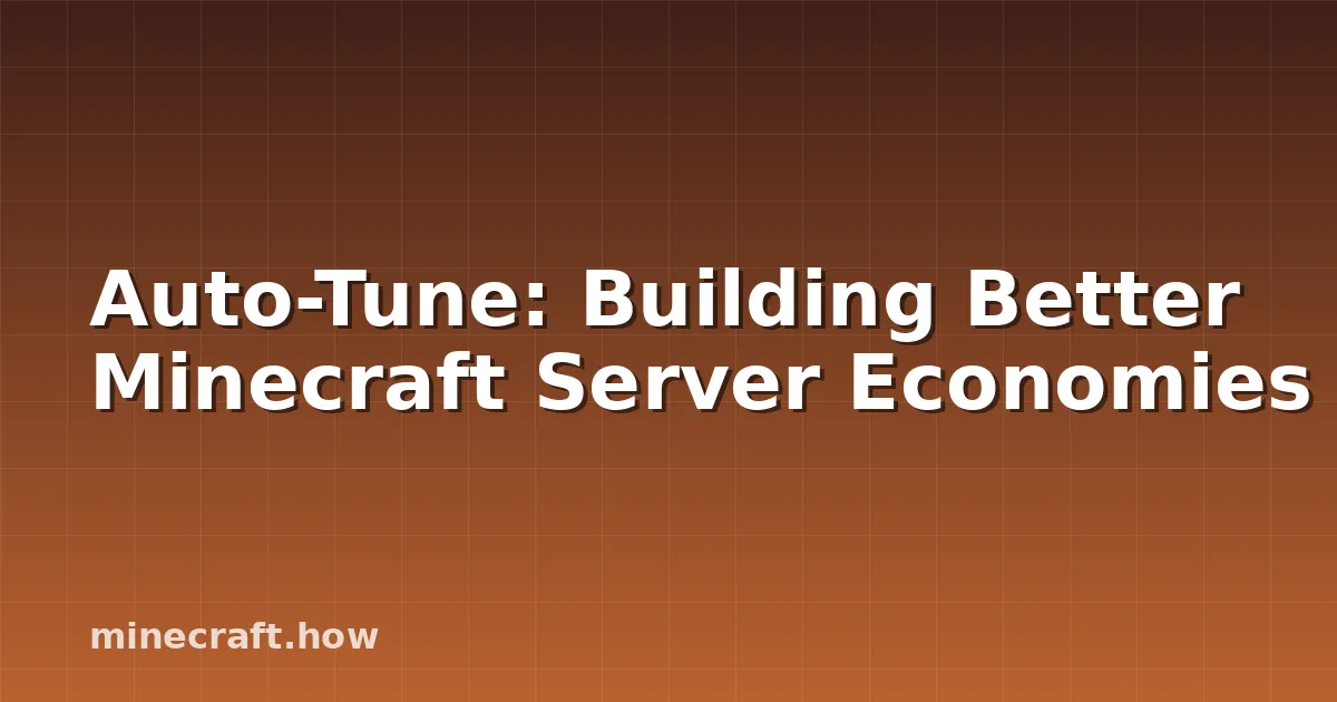 Auto-Tune: Building Better Minecraft Server Economies