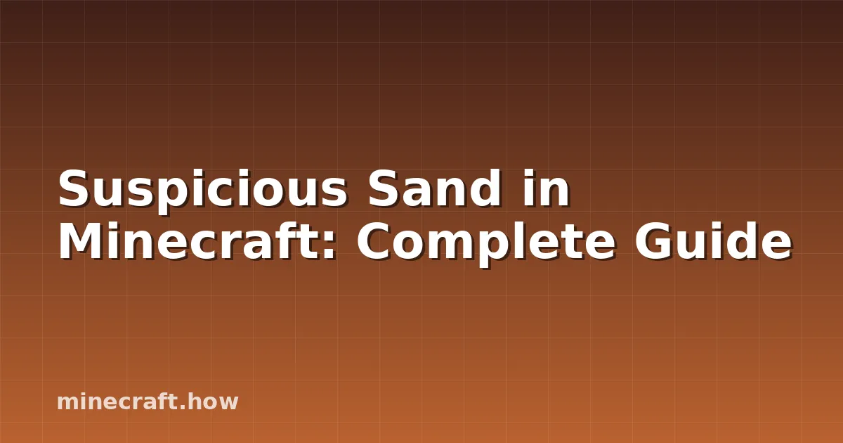 Suspicious Sand in Minecraft: Complete Guide