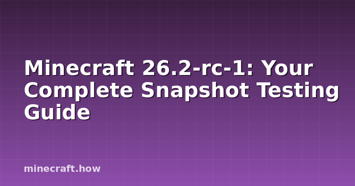 Minecraft 26.2-rc-1: Your Complete Snapshot Testing Guide