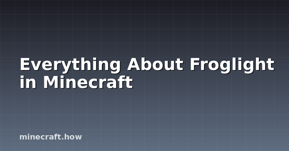 Everything About Froglight in Minecraft