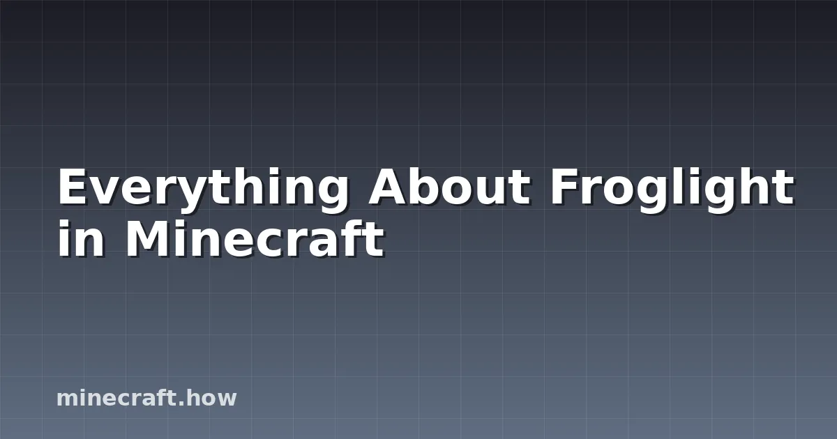 Everything About Froglight in Minecraft