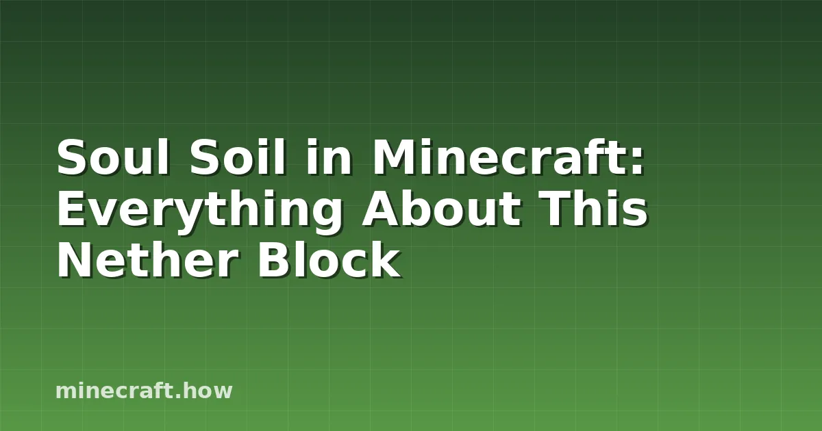 Soul Soil en Minecraft: Todo sobre este bloque del Nether